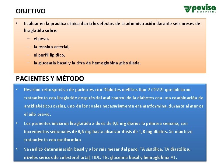 OBJETIVO • Evaluar en la práctica clínica diaria los efectos de la administración durante