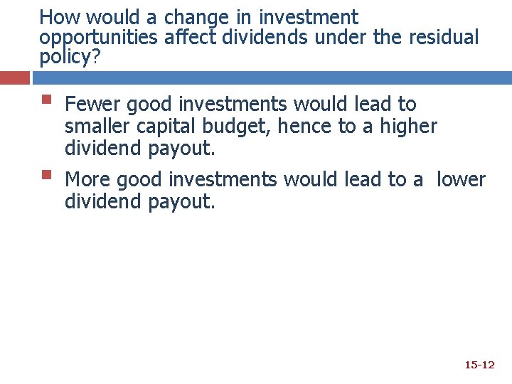 How would a change in investment opportunities affect dividends under the residual policy? §