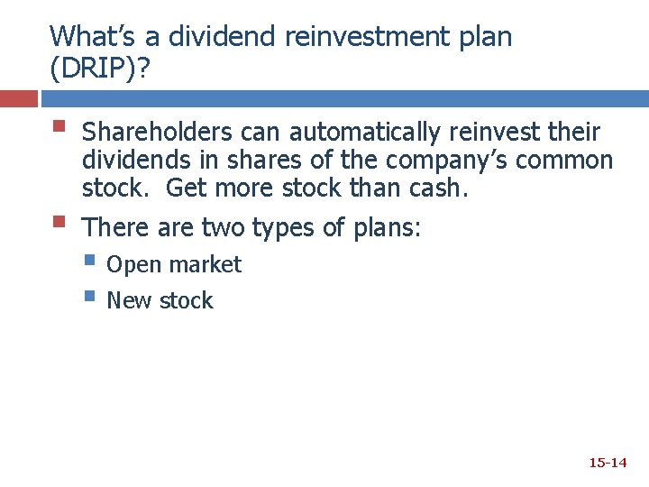 What’s a dividend reinvestment plan (DRIP)? § § Shareholders can automatically reinvest their dividends