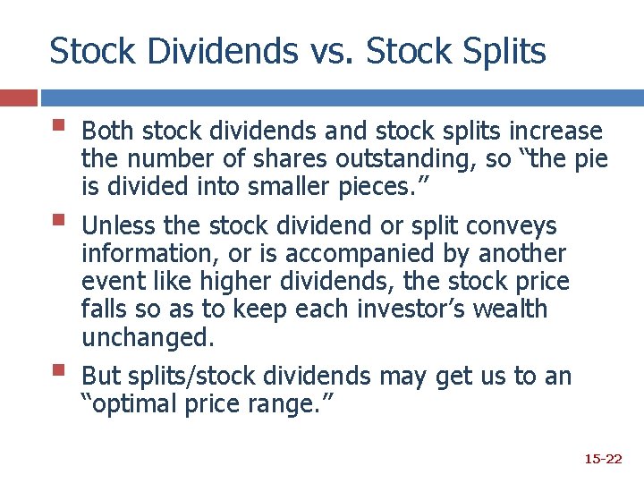 Stock Dividends vs. Stock Splits § § § Both stock dividends and stock splits