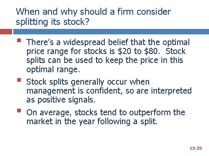 When and why should a firm consider splitting its stock? § § § There’s