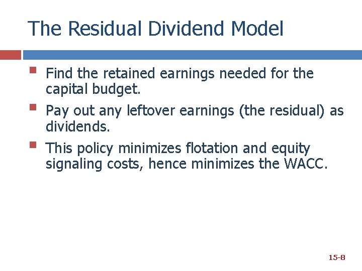 The Residual Dividend Model § § § Find the retained earnings needed for the