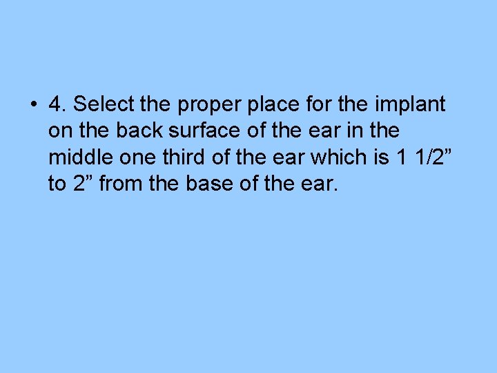  • 4. Select the proper place for the implant on the back surface