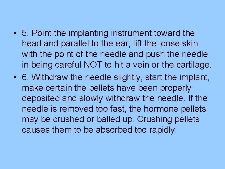  • 5. Point the implanting instrument toward the head and parallel to the