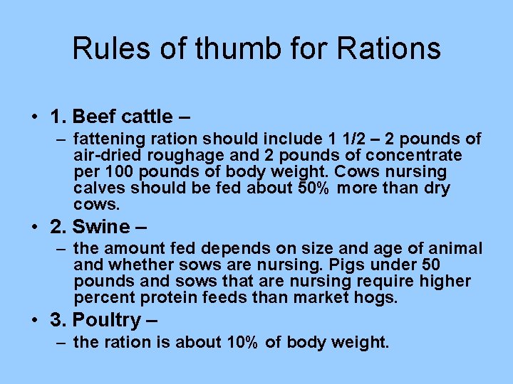 Rules of thumb for Rations • 1. Beef cattle – – fattening ration should