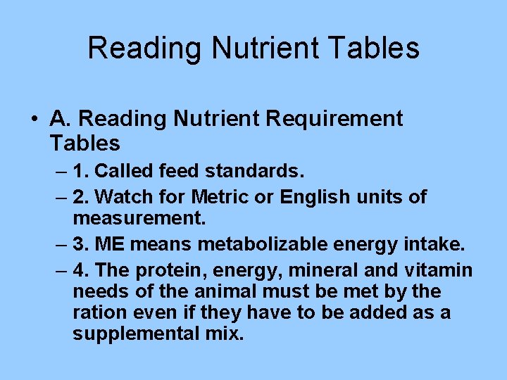 Reading Nutrient Tables • A. Reading Nutrient Requirement Tables – 1. Called feed standards.