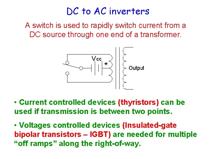 DC to AC inverters A switch is used to rapidly switch current from a