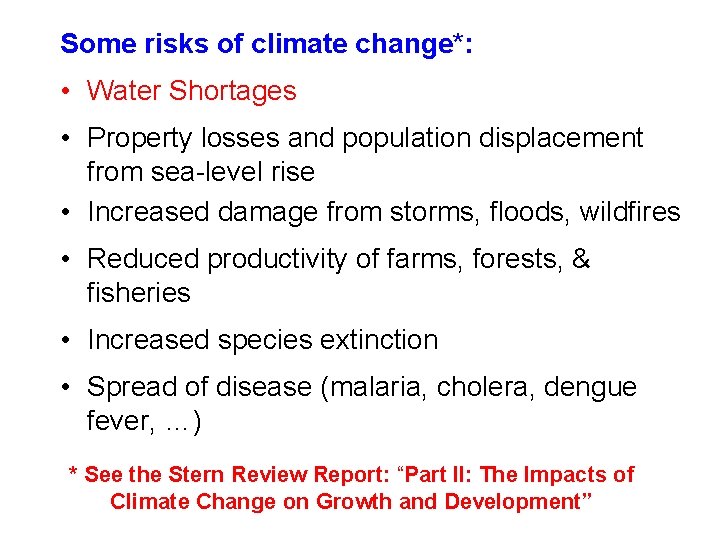 Some risks of climate change*: • Water Shortages • Property losses and population displacement