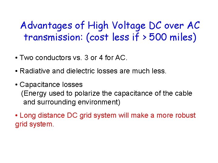 Advantages of High Voltage DC over AC transmission: (cost less if > 500 miles)