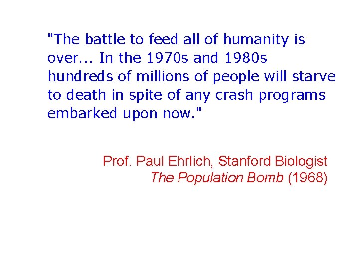 "The battle to feed all of humanity is over. . . In the 1970