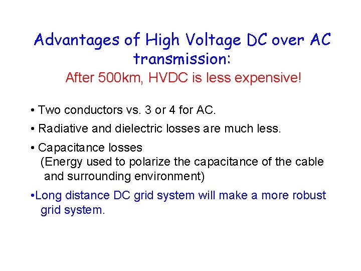 Advantages of High Voltage DC over AC transmission: After 500 km, HVDC is less