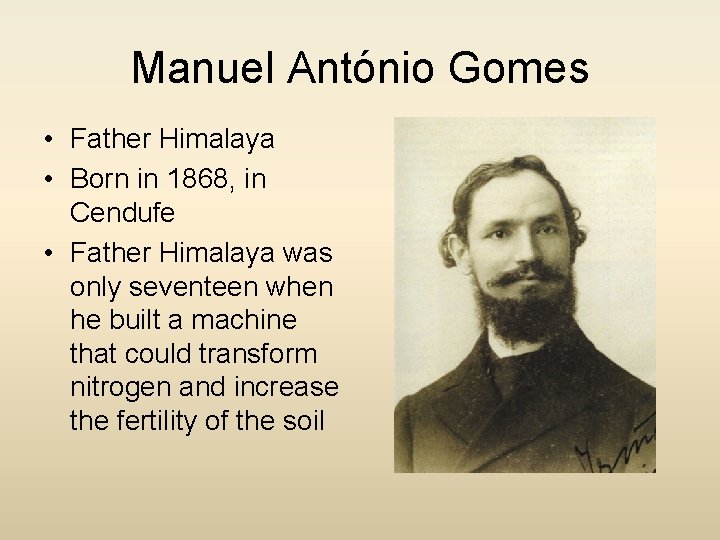 Manuel António Gomes • Father Himalaya • Born in 1868, in Cendufe • Father