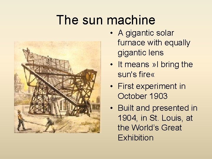 The sun machine • A gigantic solar furnace with equally gigantic lens • It