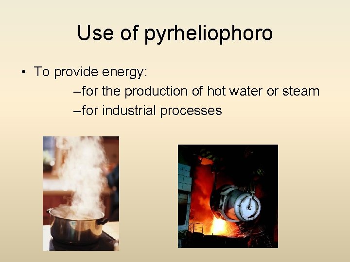 Use of pyrheliophoro • To provide energy: – for the production of hot water