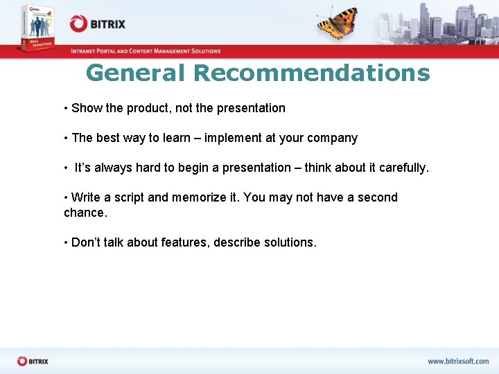General Recommendations • Show the product, not the presentation • The best way to