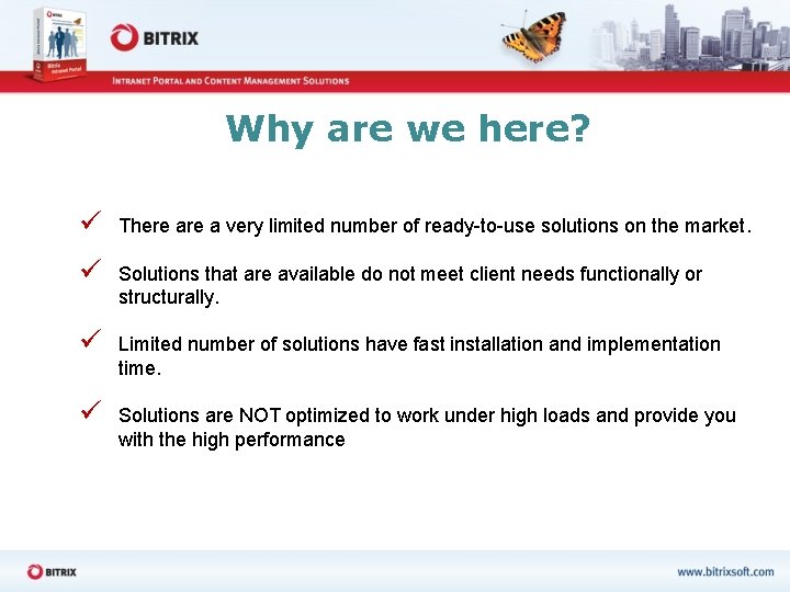 Why are we here? ü There a very limited number of ready-to-use solutions on