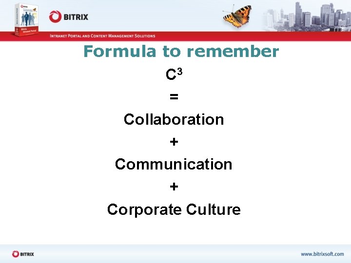 Formula to remember C 3 = Collaboration + Communication + Corporate Culture 