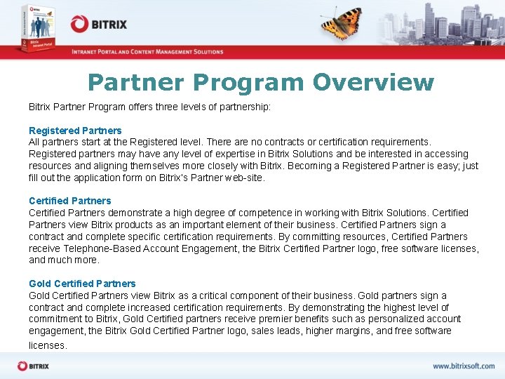 Partner Program Overview Bitrix Partner Program offers three levels of partnership: Registered Partners All