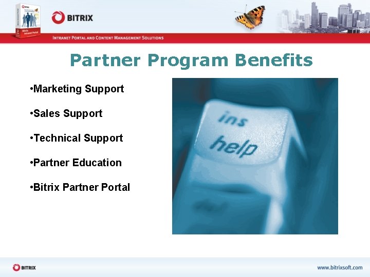 Partner Program Benefits • Marketing Support • Sales Support • Technical Support • Partner