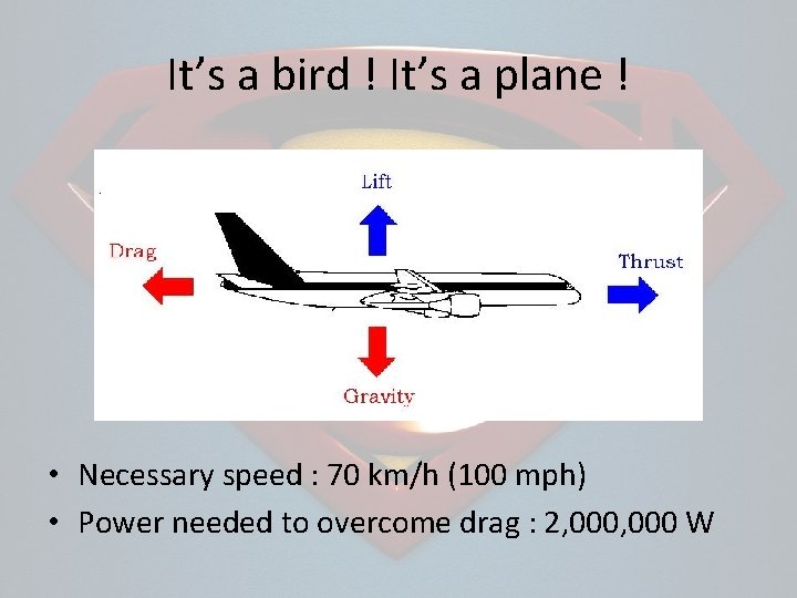 It’s a bird ! It’s a plane ! • Necessary speed : 70 km/h