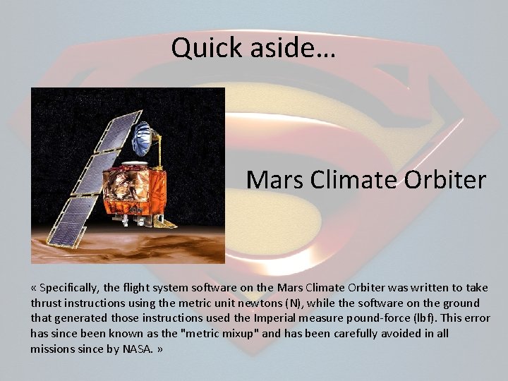 Quick aside… Mars Climate Orbiter « Specifically, the flight system software on the Mars