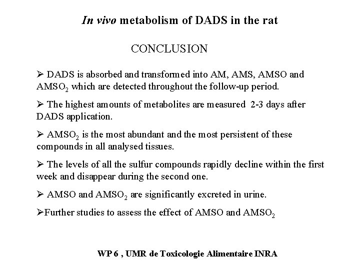 In vivo metabolism of DADS in the rat CONCLUSION Ø DADS is absorbed and