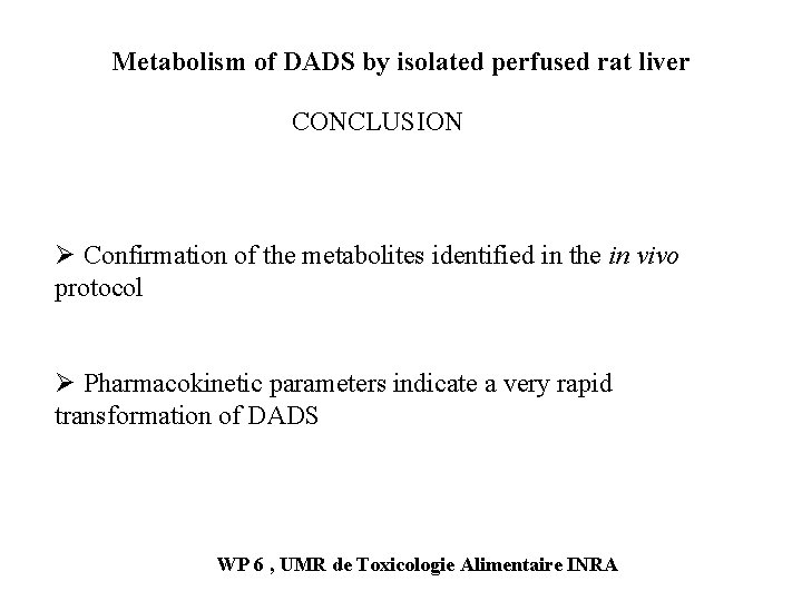 Metabolism of DADS by isolated perfused rat liver CONCLUSION Ø Confirmation of the metabolites