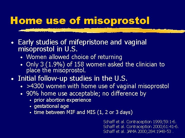 Home use of misoprostol • Early studies of mifepristone and vaginal misoprostol in U.