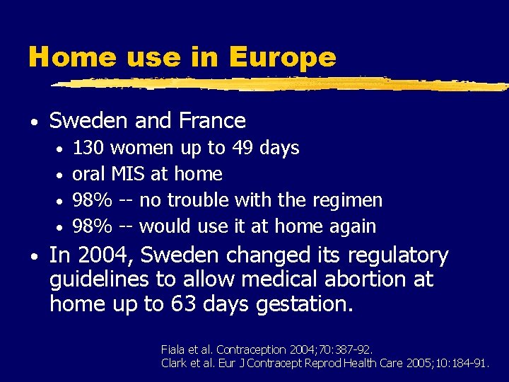 Home use in Europe • Sweden and France 130 women up to 49 days