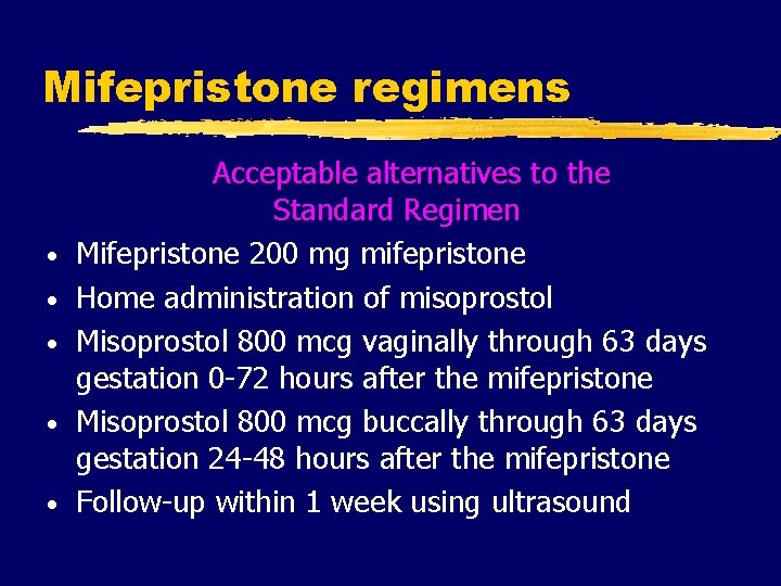 Mifepristone regimens • • • Acceptable alternatives to the Standard Regimen Mifepristone 200 mg