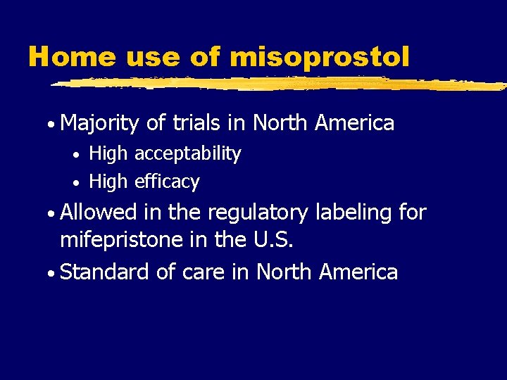 Home use of misoprostol • Majority of trials in North America High acceptability •