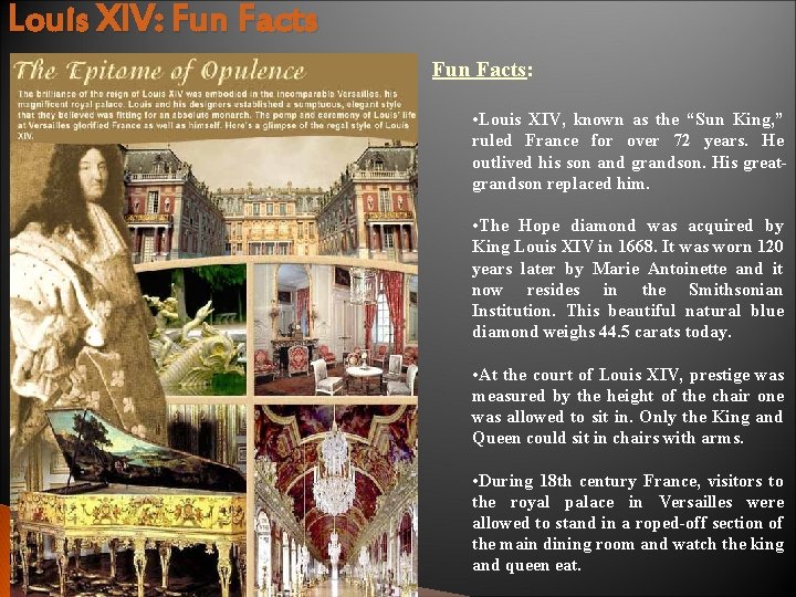 Louis XIV: Fun Facts: • Louis XIV, known as the “Sun King, ” ruled Louis XIV: Fun Facts: • Louis XIV, known as the “Sun King, ” ruled