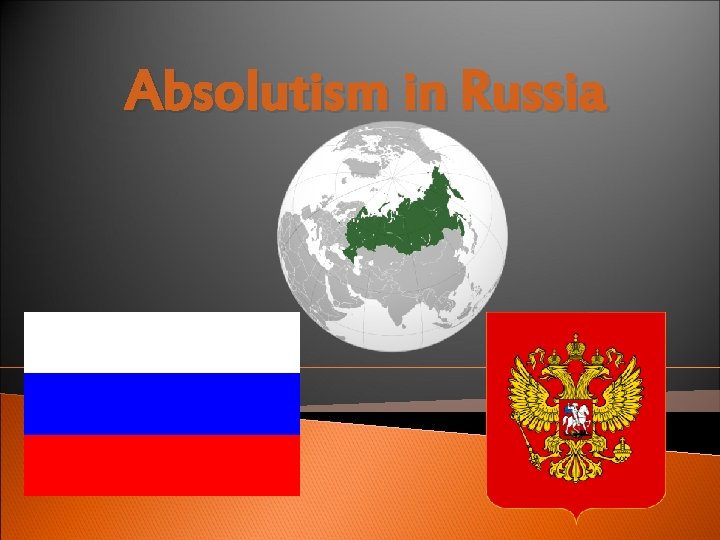 Absolutism in Russia Absolutism in Russia
