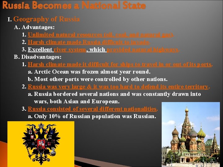 Russia Becomes a National State I. Geography of Russia A. Advantages: 1. Unlimited natural Russia Becomes a National State I. Geography of Russia A. Advantages: 1. Unlimited natural