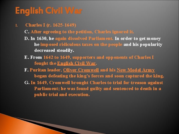 English Civil War I. Charles I (r. 1625 -1649) C. After agreeing to the