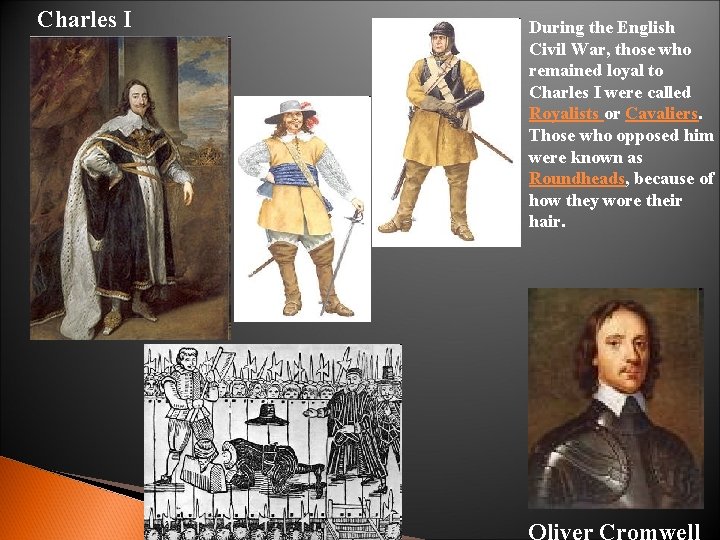 Charles I During the English Civil War, those who remained loyal to Charles I