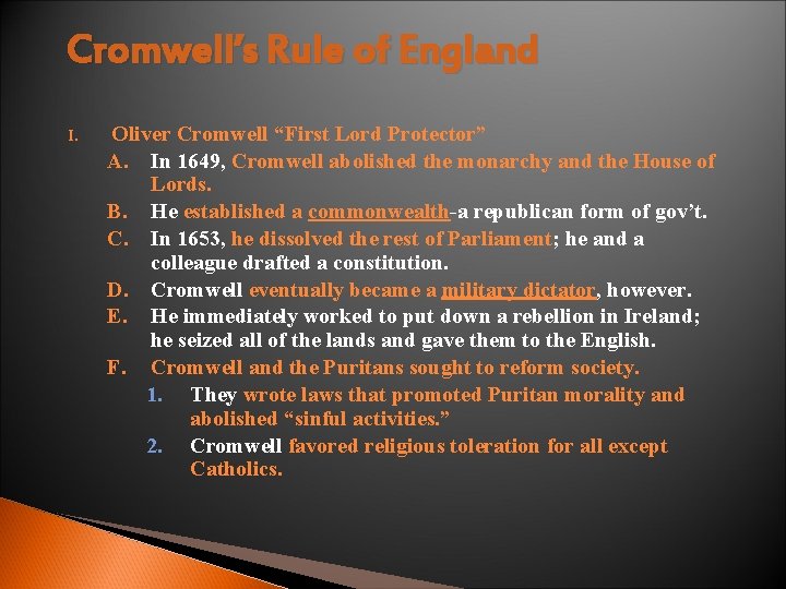 Cromwell’s Rule of England I. Oliver Cromwell “First Lord Protector” A. In 1649, Cromwell