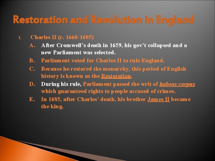 Restoration and Revolution in England I. Charles II (r. 1660 -1685) A. After Cromwell’s