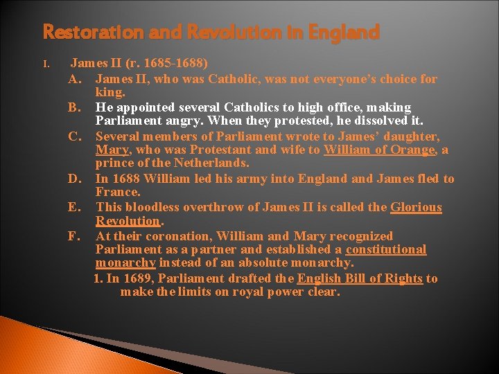 Restoration and Revolution in England I. James II (r. 1685 -1688) A. James II,