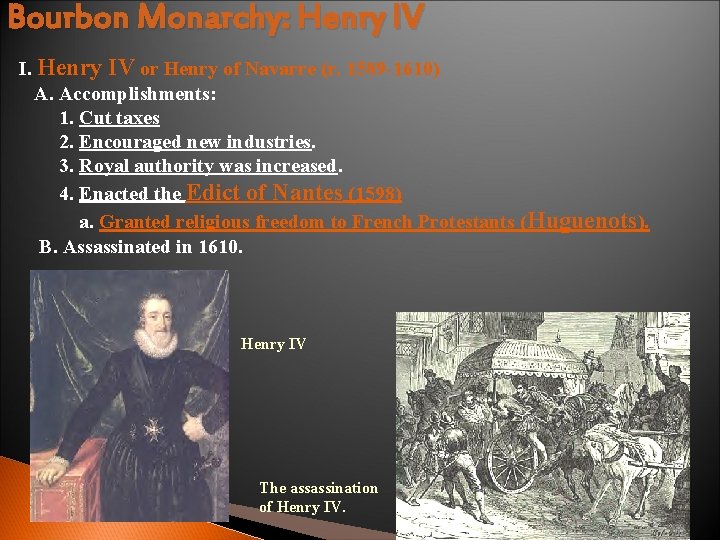 Bourbon Monarchy: Henry IV I. Henry IV or Henry of Navarre (r. 1589 -1610)