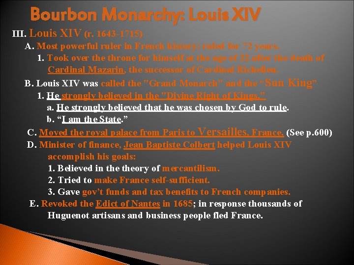 Bourbon Monarchy: Louis XIV III. Louis XIV (r. 1643 -1715) A. Most powerful ruler