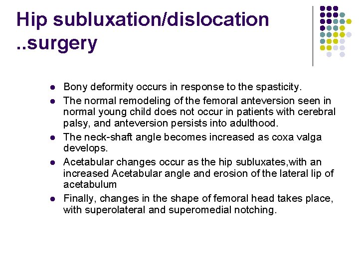 Hip subluxation/dislocation. . surgery l l l Bony deformity occurs in response to the