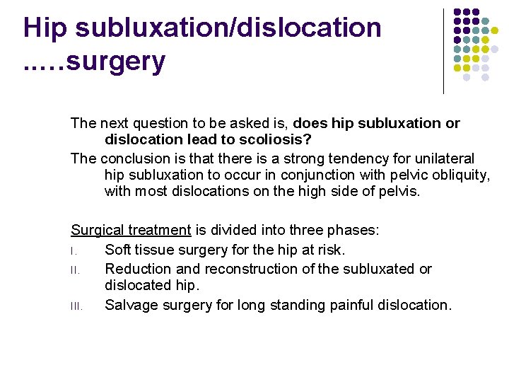 Hip subluxation/dislocation. . …surgery The next question to be asked is, does hip subluxation
