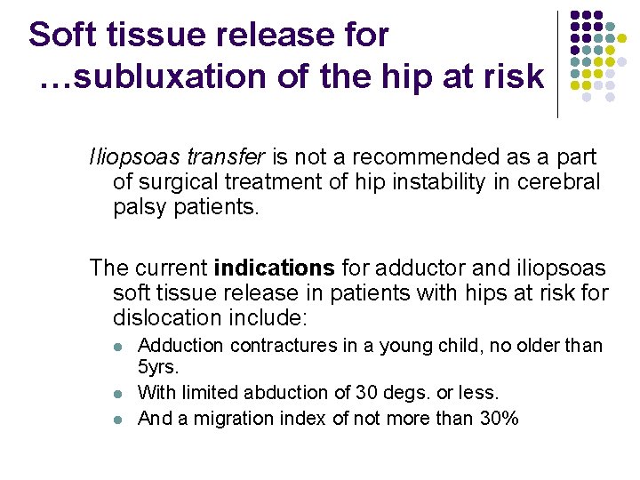 Soft tissue release for …subluxation of the hip at risk Iliopsoas transfer is not