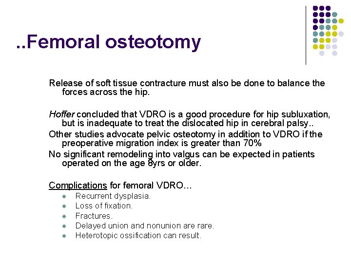 . . Femoral osteotomy Release of soft tissue contracture must also be done to