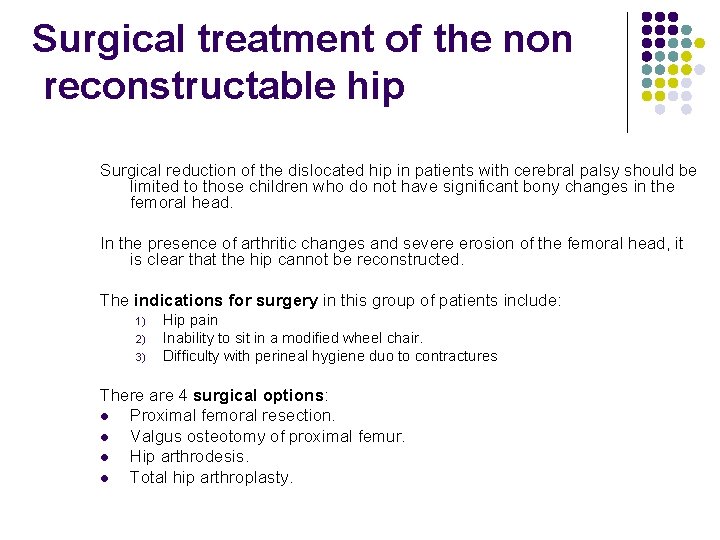 Surgical treatment of the non reconstructable hip Surgical reduction of the dislocated hip in