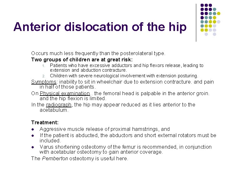 Anterior dislocation of the hip Occurs much less frequently than the posterolateral type. Two