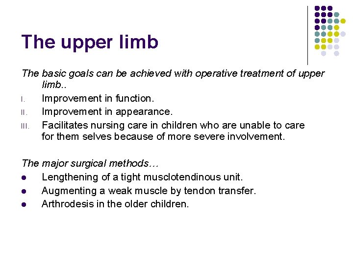 The upper limb The basic goals can be achieved with operative treatment of upper