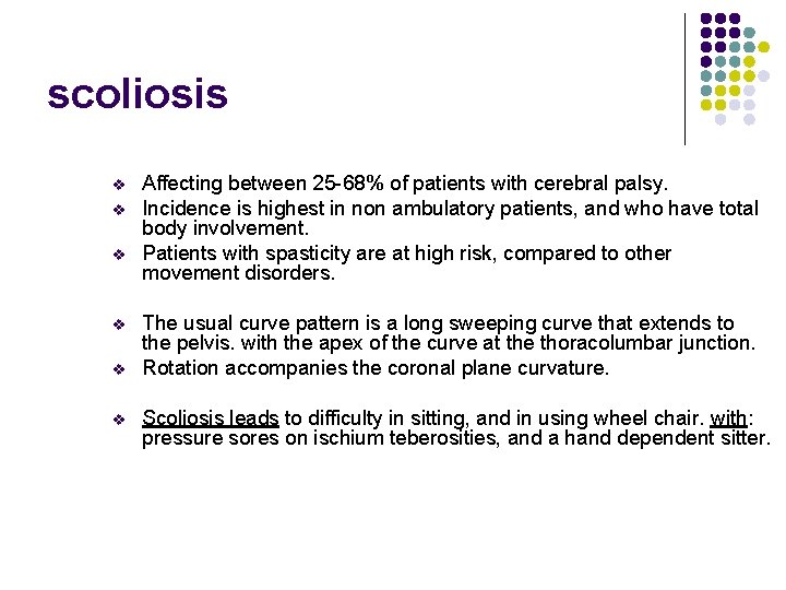 scoliosis v v v Affecting between 25 -68% of patients with cerebral palsy. Incidence