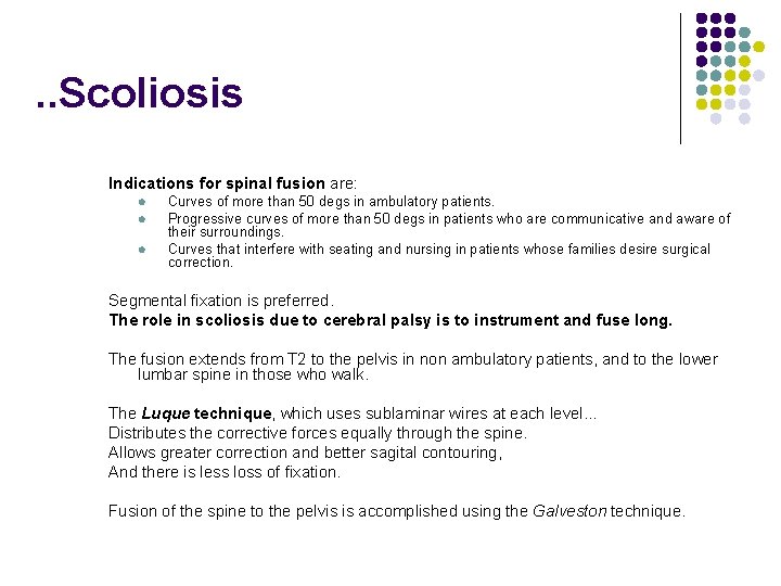 . . Scoliosis Indications for spinal fusion are: l l l Curves of more